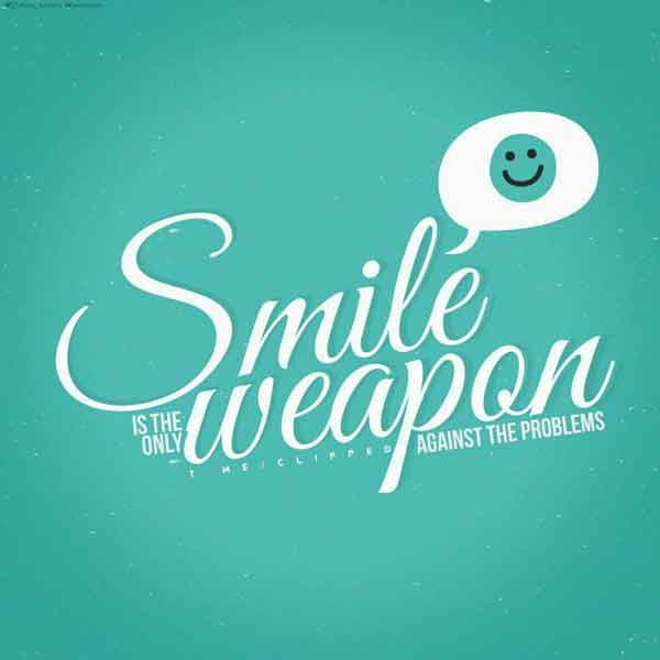 smile is the only weapon against the problems لبخ