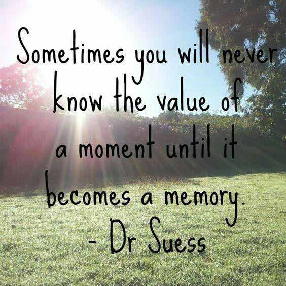 Some you will never know the value of a moment un